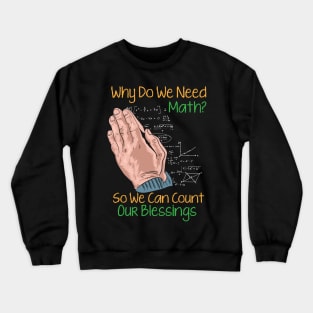 Why Do We Need Math? So We Can Count Our Blessings Crewneck Sweatshirt